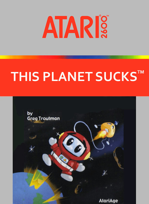 This Planet Sucks!